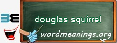 WordMeaning blackboard for douglas squirrel